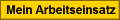 Mein Arbeitseinsatz